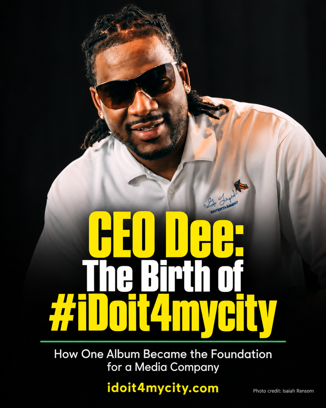 CEO Dee: The Birth of #iDoit4mycity — How One Album Became the Foundation for a Media Company. Photo credit: Isaiah Ransom.